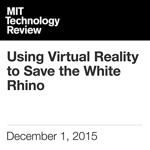 Cover of Using Virtual Reality to Save the White Rhino