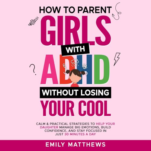 Cover of How to Parent Girls With ADHD Without Losing Your Cool