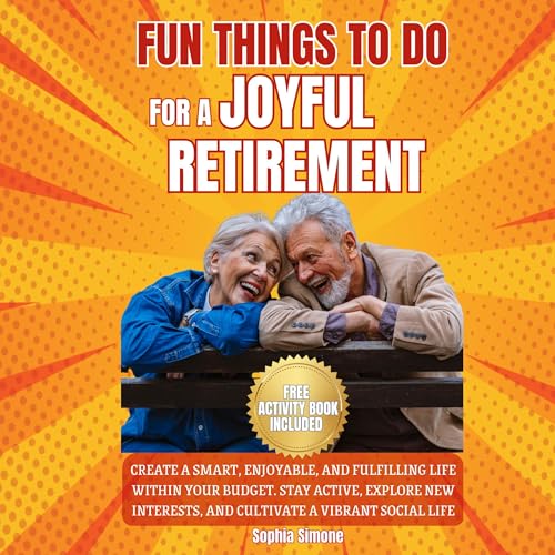 Cover of Fun Things to Do for a Joyful Retirement