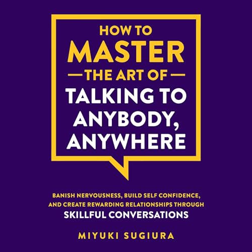 Cover of How to Master the Art of Talking to Anybody, Anywhere