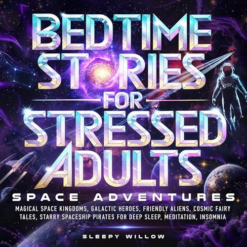 Cover of Bedtime Stories for Stressed Adults: Space Adventures