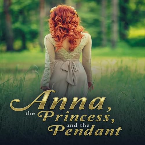Cover of Anna, the Princess, and the Pendant