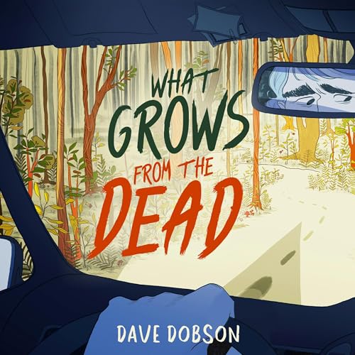 Cover of What Grows from the Dead