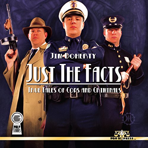 Cover of Just the Facts: True Tales of Cops and Criminals