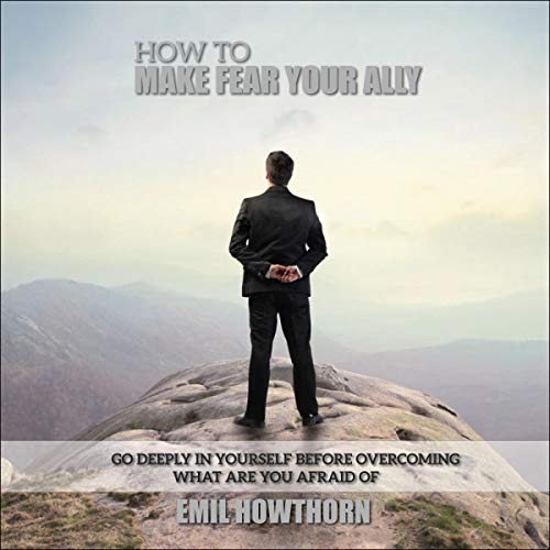 Cover of How to Make Fear Your Ally