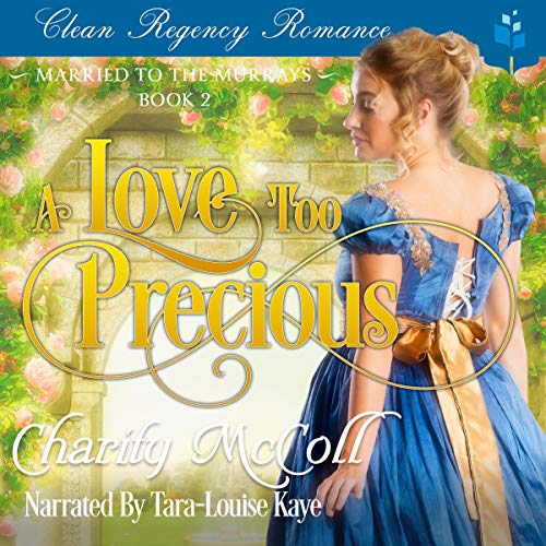 Cover of A Love Too Precious (Clean Regency Romance)