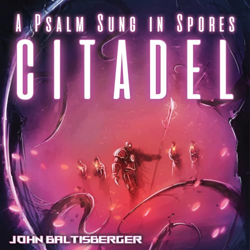 Cover of A Psalm Sung in Spores: Citadel