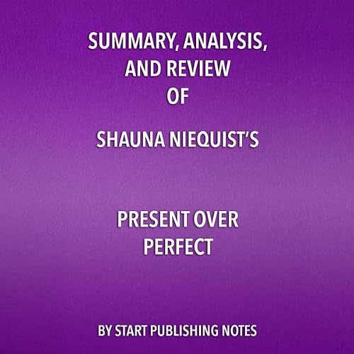 Cover of Summary, Analysis, and Review of Shauna Niequist's Present over Perfect