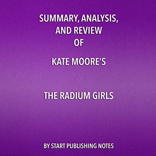 Cover of Summary, Analysis, and Review of Kate Moore's 'The Radium Girls: The Dark Story of America's Shining Women'