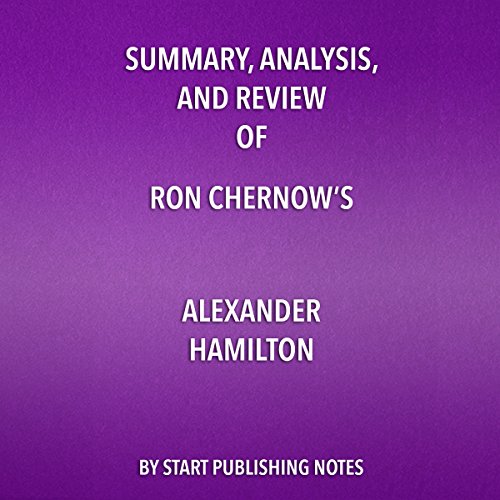 Cover of Summary, Analysis, and Review of Ron Chernow's Alexander Hamilton