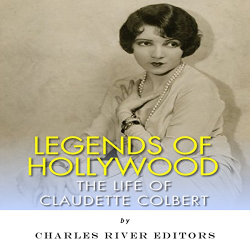 Cover of Legends of Hollywood: The Life of Claudette Colbert