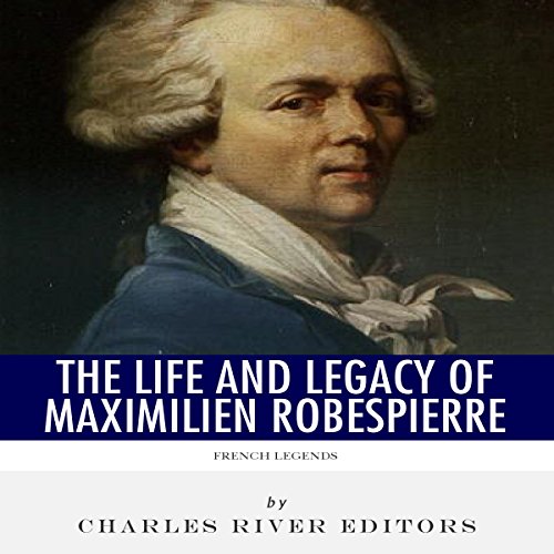 Cover of French Legends: The Life and Legacy of Maximilien Robespierre