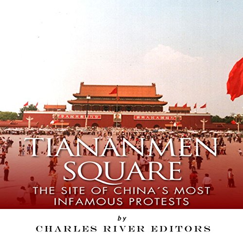 Cover of Tiananmen Square: The Site of China's Most Infamous Protests
