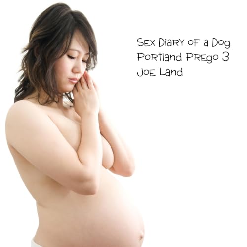 Cover of Sex Diary of a Dog: Portland Prego 3