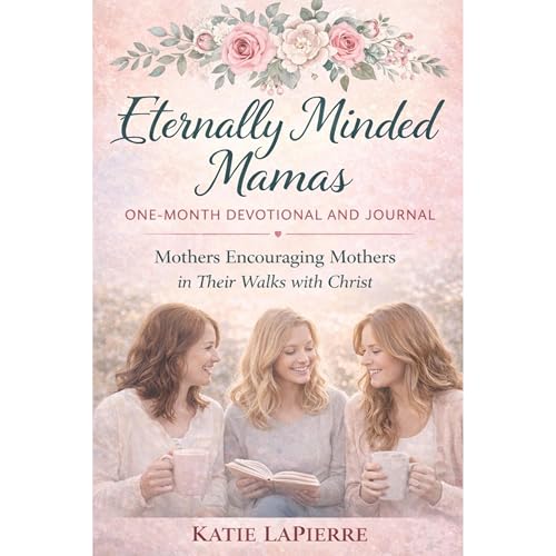 Cover of Eternally Minded Mamas One-Month Devotional and Journal