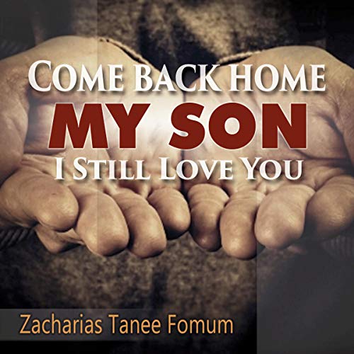 Cover of Come Back Home My Son, I Still Love You