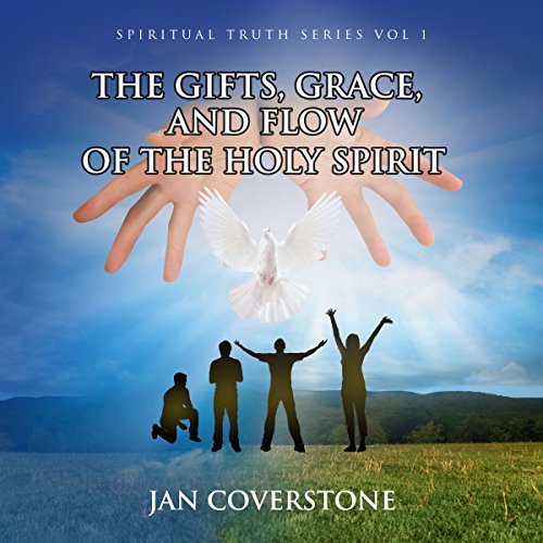 Cover of The Gifts, Grace and Flow of the Holy Spirit