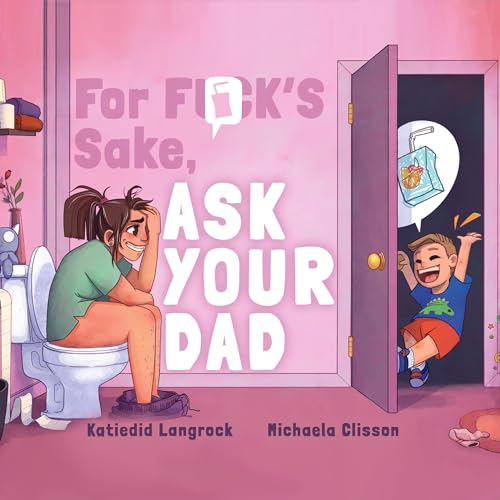 Cover of For F--k's Sake, Ask Your Dad