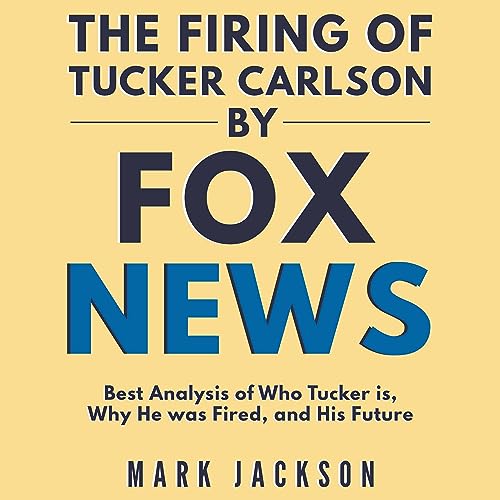 Cover of The Firing of Tucker Carlson by Fox News