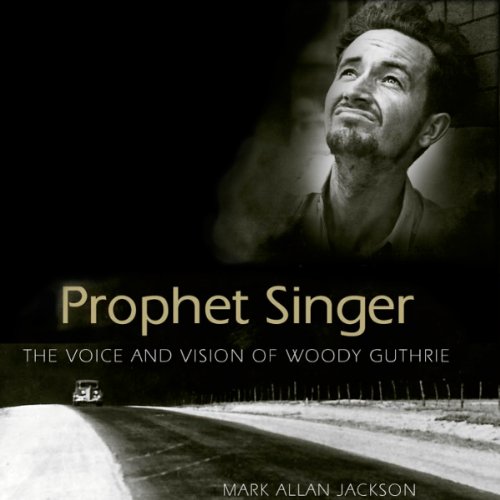 Cover of Prophet Singer: The Voice and Vision of Woody Guthrie