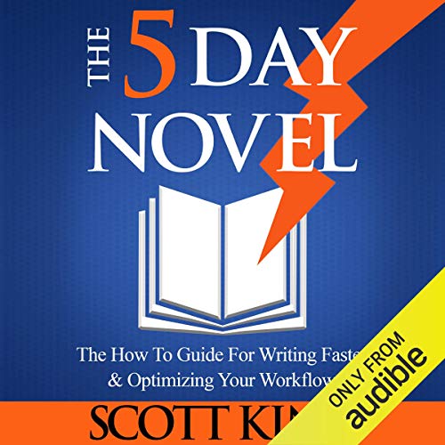 Cover of The 5 Day Novel: 'The How To Guide for Writing Faster & Optimizing Your Workflow'