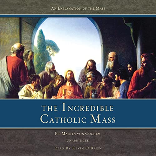 Cover of The Incredible Catholic Mass