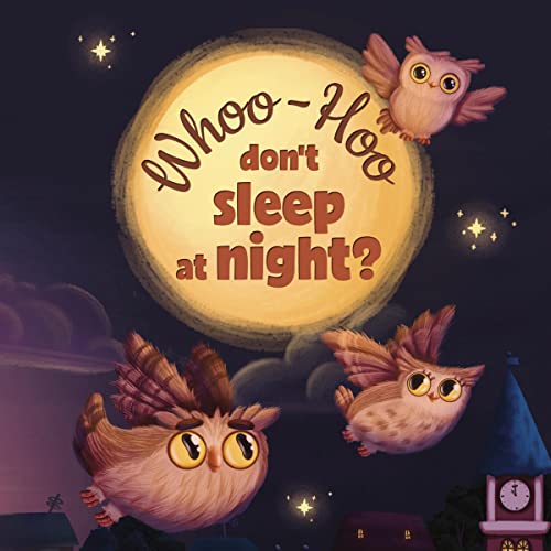 Cover of Whoo-Hoo Don't Sleep At Night? Owls Moonlight Lullaby