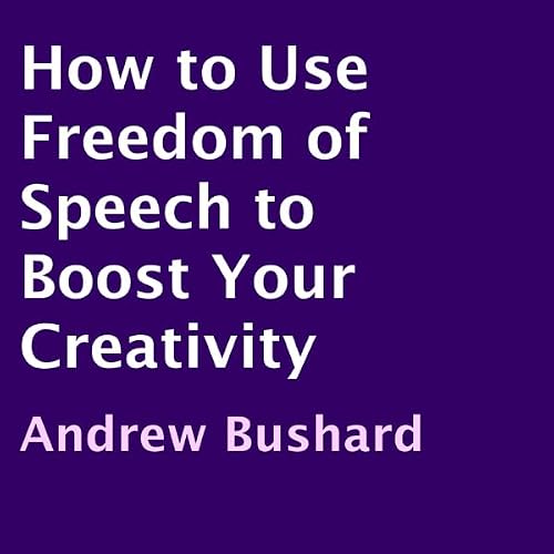 Cover of How to Use Freedom of Speech to Boost Your Creativity