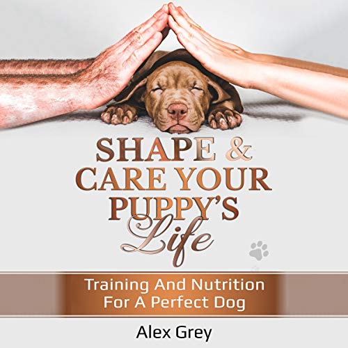 Cover of Shape and Care Your Puppy's Life
