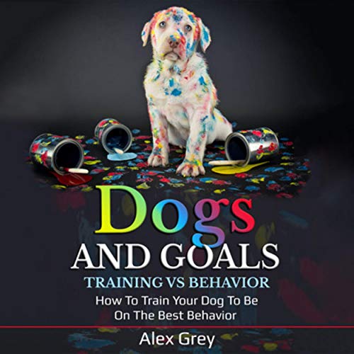 Cover of Dogs and Goals Training vs Behavior