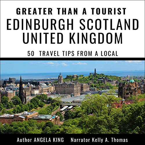 Cover of Greater than a Tourist: Edinburgh United Kingdom Scotland: 50 Travel Tips from a Local