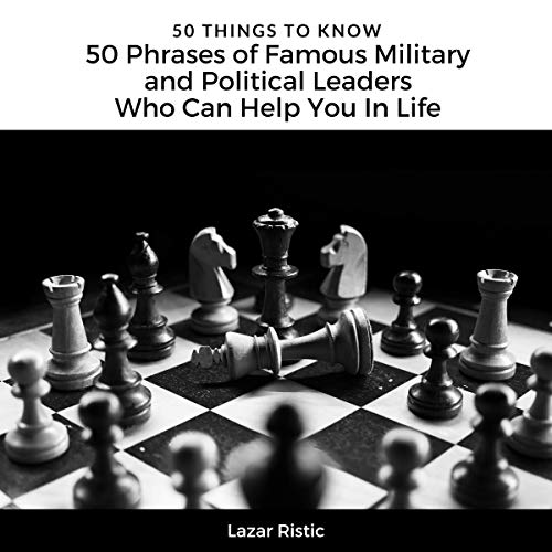 Cover of 50 Phrases of Famous Military and Political Leaders Who Can Help You in Life