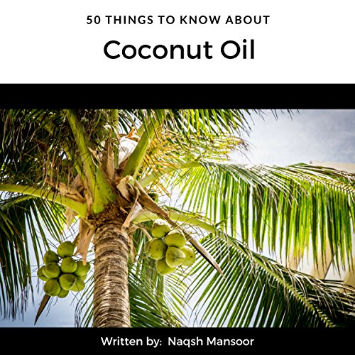 Cover of 50 Things to Know About Coconut Oil