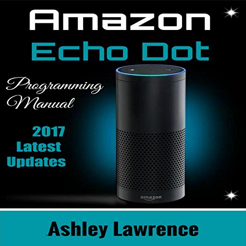 Cover of Amazon Echo Dot: Programming Guide 2017 Latest Updates