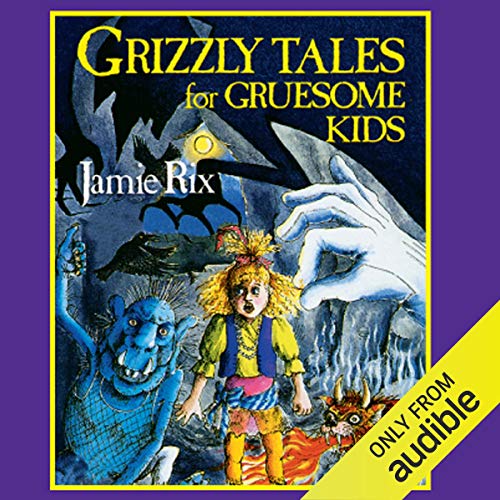 Cover of Grizzly Tales for Gruesome Kids