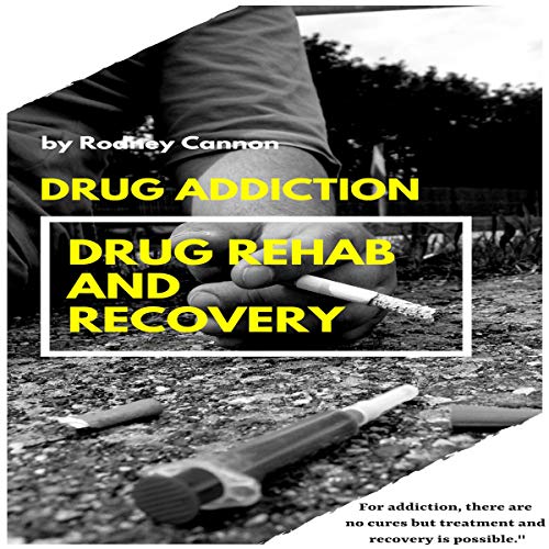 Cover of Drug Addiction: Drug Rehab and Recovery