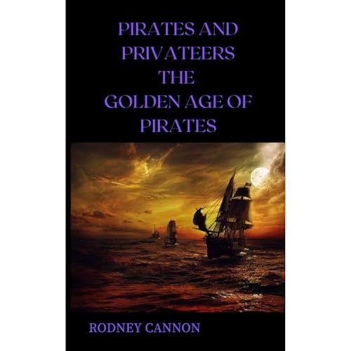 Cover of Pirates and Privateers The Golden Age of Pirates