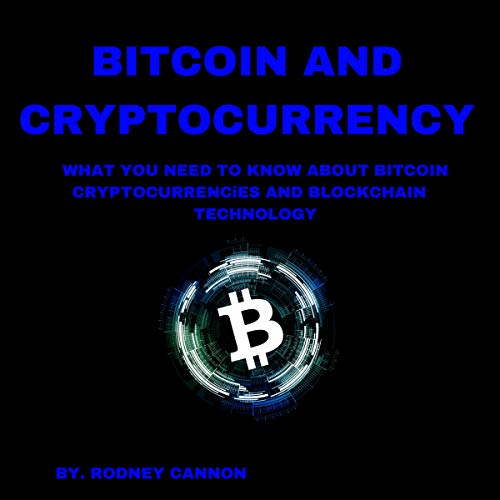 Cover of Bitcoin and Cryptocurrency: What You Need to Know About Bitcoin Crytocurrencies and Blockchain Technology