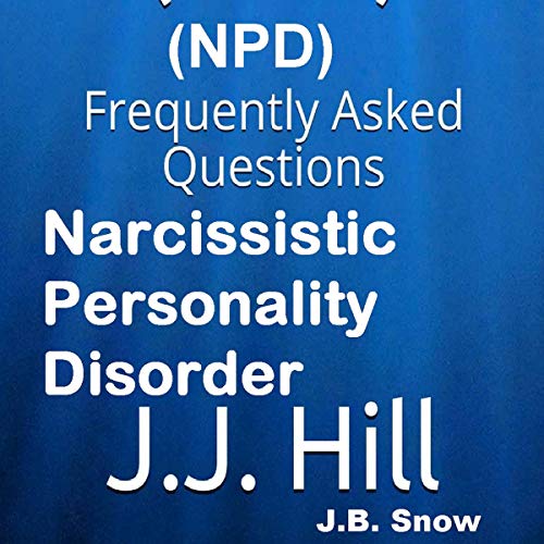 Cover of Narcissistic Personality Disorder (NPD): Frequently Asked Questions