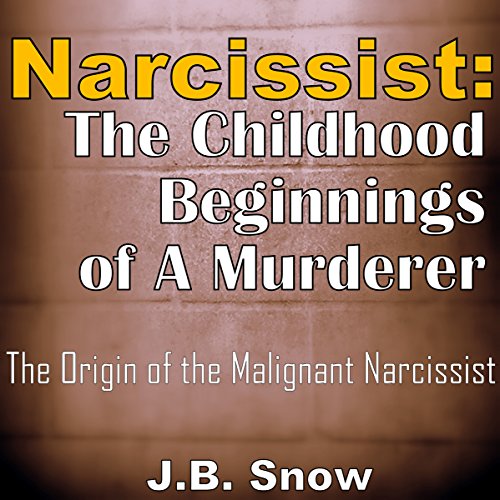 Cover of Narcissist: The Childhood Beginnings of a Murderer
