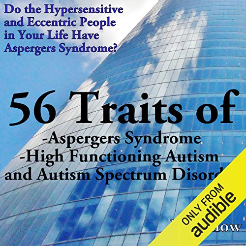 Cover of 56 Traits of Aspergers Syndrome, High Functioning Autism, and Autism Spectrum Disorders