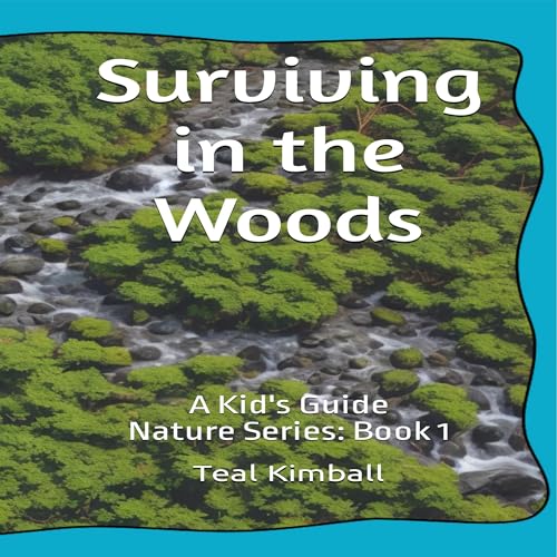 Cover of Surviving in the Woods: A Kid's Guide