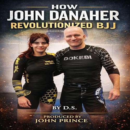 Cover of How John Danaher Is Revolutionizing Brazilian Jiu Jitsu