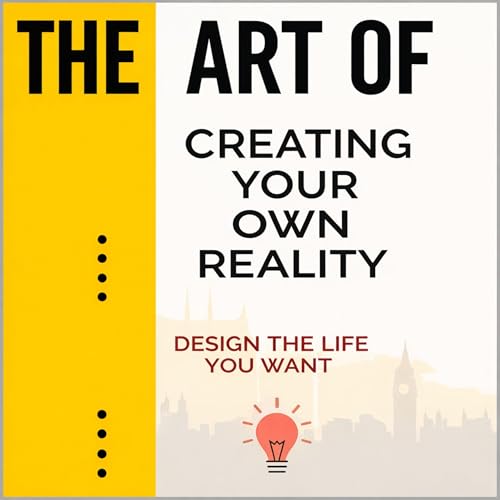 Cover of The Art of Creating Your Own Reality