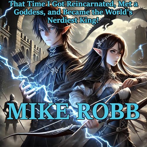 Cover of That Time I Got Reincarnated, Met a Goddess, and Became the World’s Nerdiest King!