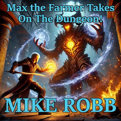 Cover of Max the Farmer Takes on the Dungeon!