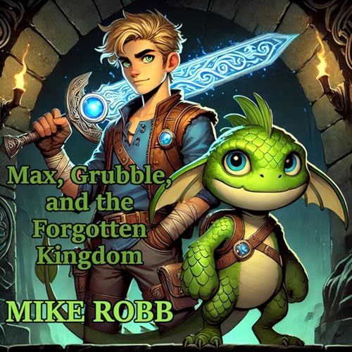 Cover of Max, Grubble, and the Forgotten Kingdom