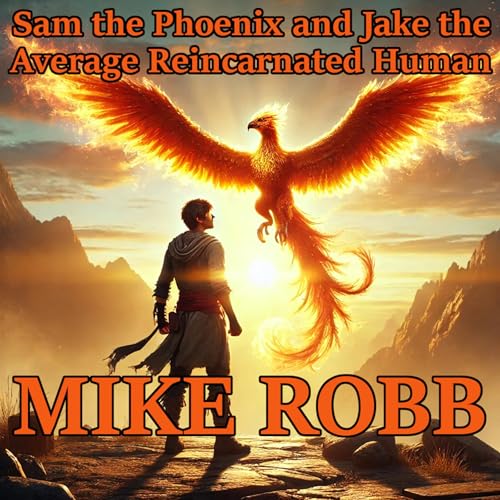 Cover of Sam the Phoenix and Jake the Average Reincarnated Human