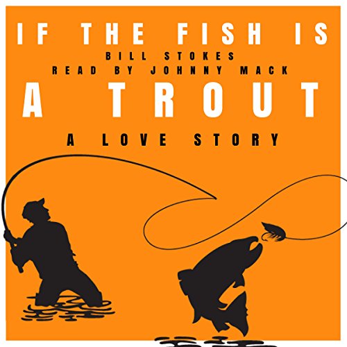Cover of If the Fish Is a Trout: A Love Story