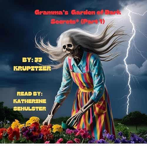 Cover of Gramma’s Garden of Dark Secrets, Part 1